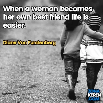 Gambar Caption Kata Bijak Bahasa Inggris Awal Bulan Persahabatan Friendship Quotes Arti Terjemahan Diane Von Furstenberg