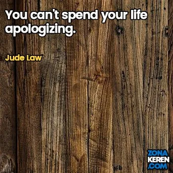 Gambar Caption Kata Bijak Minta Maaf Bahasa Inggris Apology Quotes Arti Terjemahan Jude Law
