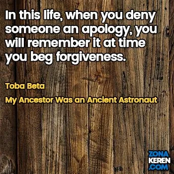 Gambar Caption Kata Bijak Minta Maaf Bahasa Inggris Apology Quotes Arti Terjemahan Toba Beta My Ancestor Was an Ancient Astronaut