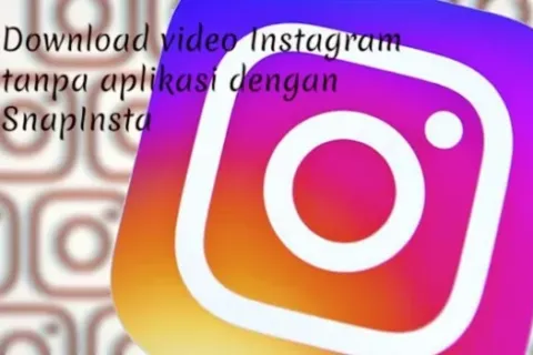 Download Video Instagram tanpa Aplikasi dengan SnapInsta