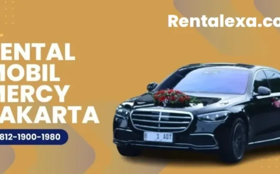 Keunggulan Sewa Mobil Mercy Jakarta Kombinasi Kemewahan dan Kenyamanan