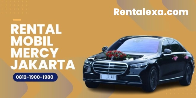 Keunggulan Sewa Mobil Mercy Jakarta Kombinasi Kemewahan dan Kenyamanan