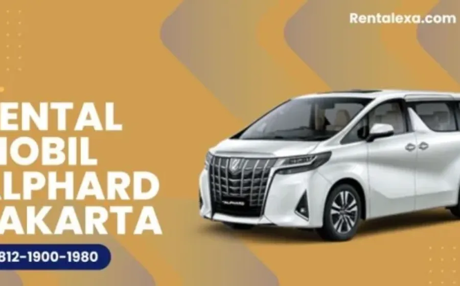 Sewa Alphard untuk Perjalanan Mewah di Sekitar Jakarta