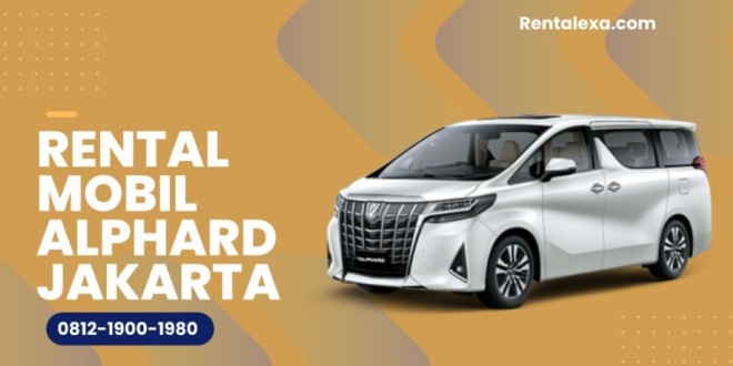 Sewa Alphard untuk Perjalanan Mewah di Sekitar Jakarta
